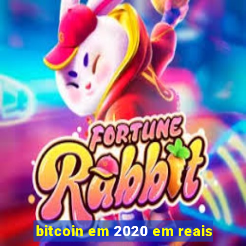 bitcoin em 2020 em reais